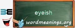 WordMeaning blackboard for eyeish